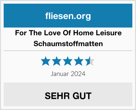 For The Love Of Home Leisure Schaumstoffmatten Test